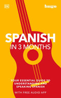 Spanish in 3 Months with Free Audio App: Your Essential Guide to Understanding and Speaking Spanish - Paperback