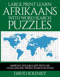 Large Print Learn Afrikaans with Word Search Puzzles: Learn Afrikaans Language Vocabulary with Challenging Easy to Read Word Find Puzzles - Paperback