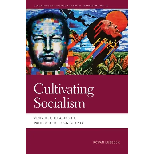 Cultivating Socialism: Venezuela, Alba, and the Politics of Food Sovereignty - Paperback