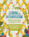 Leading for Differentiation: Growing Teachers Who Grow Kids - Paperback