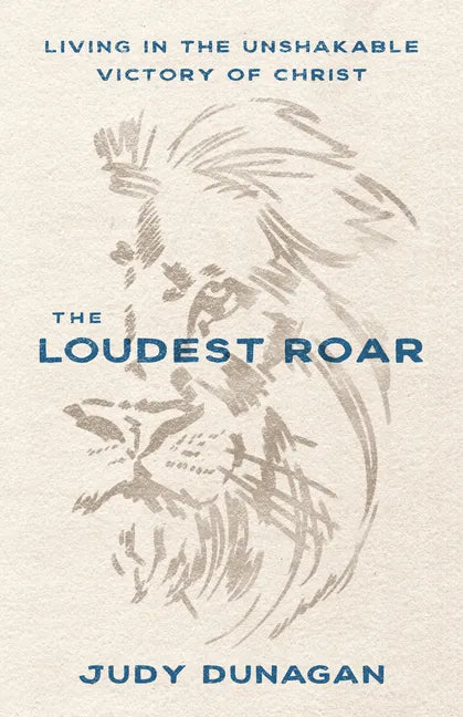 The Loudest Roar: Living in the Unshakable Victory of Christ - Paperback