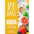180 Days of Physical Wellness for Busy Educators: (36 Weeks of Daily Self-Care for Teachers and Administrators) - Paperback