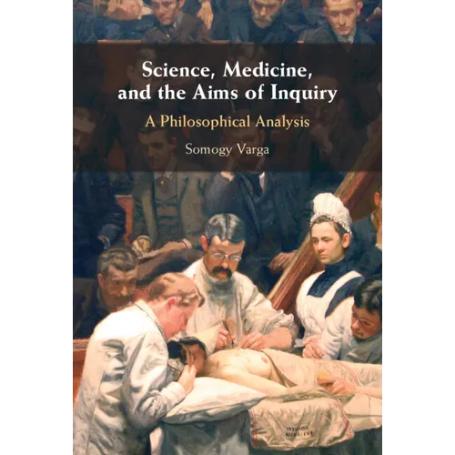 Science, Medicine, and the Aims of Inquiry - Hardcover