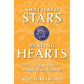 Shattered Stars, Healing Hearts: Unraveling My Father's Holocaust Survival Story - Paperback