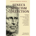 Seneca Stoicism Collection: On Benefits, On Anger, On the Shortness of Life, On a Happy Life, On Leisure, On Peace of Mind, On Providence, On the - Paperback