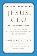 Jesus, CEO (25th Anniversary Edition): Using Ancient Wisdom for Visionary Leadership - Paperback