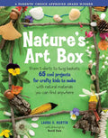 Natures Art Box: From T-Shirts to Twig Baskets, 65 Cool Projects for Crafty Kids to Make with Natural Materials You Can Find Anywhere - Paperback