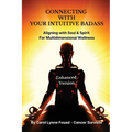 Connecting with Your Intuitive Badass: Aligning with Soul & Spirit for Multidimensional Wellness - Paperback