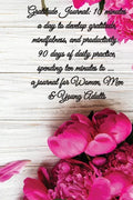 Gratitude Journal: 5 minutes a day to develop gratitude, mindfulness and productivity, 90 Days of daily practice, spending five minutes, - Paperback