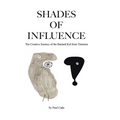 Shades of Influence: The Creative Journey of the Bastard Kid from Timmins - Hardcover