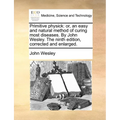 Primitive Physick: Or, an Easy and Natural Method of Curing Most Diseases. by John Wesley. the Ninth Edition, Corrected and Enlarged. - Paperback