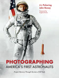 Photographing America's First Astronauts: Project Mercury Through the Lens of Bill Taub - Hardcover