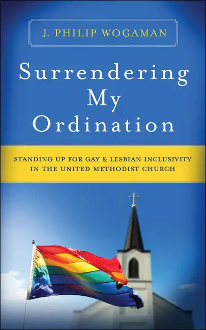 Surrendering My Ordination: Standing Up for Gay and Lesbian Inclusivity in the United Methodist Church - Paperback