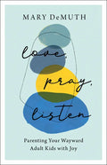 Love, Pray, Listen: Parenting Your Wayward Adult Kids with Joy - Paperback