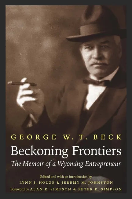Beckoning Frontiers: The Memoir of a Wyoming Entrepreneur - Paperback