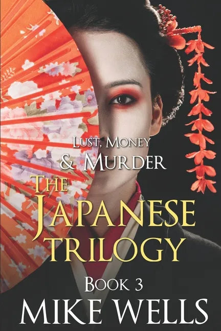 The Japanese Trilogy, Book 3: (Lust, Money & Murder Series Book 15) - Paperback