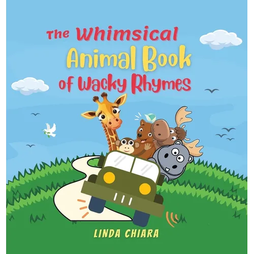 The Whimsical Animal Book of Wacky Rhymes - Hardcover