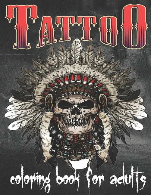 Tattoo Coloring Book For Adults: Over 148 Coloring Pages For Adult Relaxation With Beautiful Modern Tattoo Designs Such As Sugar Skulls, Hearts, Roses - Paperback