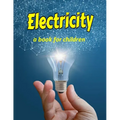 Electricity - a book for children: Teaching kids about electricity - Paperback