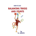 How to Do Balancing Tricks and Stunts - Paperback