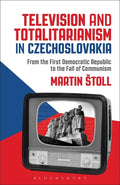 Television and Totalitarianism in Czechoslovakia: From the First Democratic Republic to the Fall of Communism - Paperback