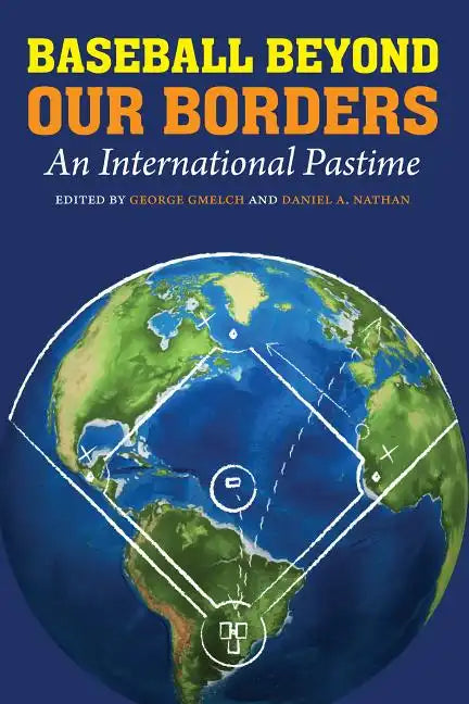 Baseball Beyond Our Borders: An International Pastime - Paperback