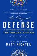 An Elegant Defense: The Extraordinary New Science of the Immune System: A Tale in Four Lives - Paperback