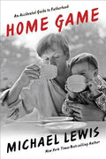 Home Game: An Accidental Guide to Fatherhood - Hardcover