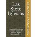 Las Siete Iglesias: Estudio b兊lico de los mensajes a las siete iglesias seg佖 Apocalipsis 2 y 3 - Paperback