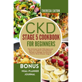 Ckd Stage 5 Cookbook for Beginners: The Ultimate Guide With Quick and Easy Low Sodium and Potassium Recipes to Manage And Reverse Chronic Renal Diseas - Paperback
