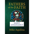 Fathers of the Faith: Saint Athanasius - Paperback