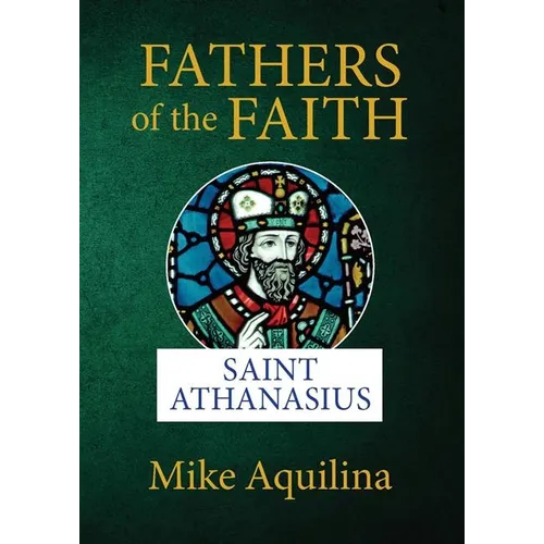 Fathers of the Faith: Saint Athanasius - Paperback