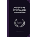 Biography of Rev. Ezra Keller, Founder and First President of Wittenberg College - Hardcover