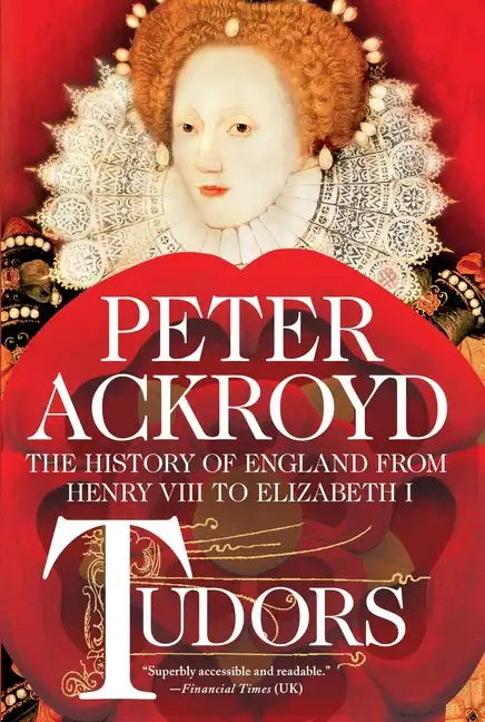 Tudors: The History of England from Henry VIII to Elizabeth I - Paperback