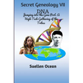 Secret Genealogy VII: DNA... Jumping into the Gene Pool. A High-Tech Gathering of the Tribes - Paperback
