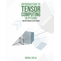 Introduction to Tensor Computing in Python: From First Principles to Deep Learning - Paperback