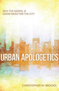 Urban Apologetics: Why the Gospel Is Good News for the City - Paperback