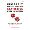 Probably the Best Book on Statistics Ever Written: How to Beat the Odds and Make Better Decisions - Hardcover