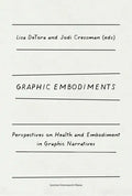 Graphic Embodiments: Perspectives on Health and Embodiment in Graphic Narratives - Paperback
