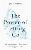 The Power of Letting Go: How to Drop Everything That's Holding You Back - Paperback