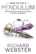 How to Use a Pendulum: 50 Practical Rituals and Spiritual Activities for Clarity and Guidance - Paperback