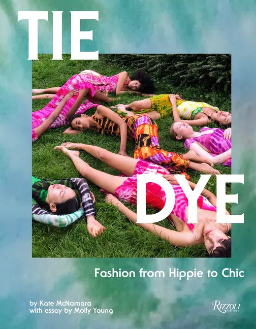 Tie Dye: Fashion from Hippie to Chic - Hardcover