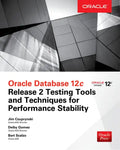 Oracle Database 12c Release 2 Testing Tools and Techniques for Performance and Scalability - Paperback
