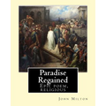 Paradise Regained, By: John Milton: Epic poem, religious - Paperback