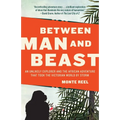 Between Man and Beast: An Unlikely Explorer and the African Adventure that Took the Victorian World by Storm - Paperback