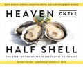 Heaven on the Half Shell: The Story of the Oyster in the Pacific Northwest - Paperback