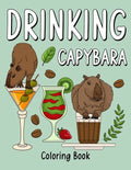 Drinking Capybara: An Adult Coloring Book with Many Coffee and Drinks Recipes, Super Cute for a Capybara Lovers - Paperback