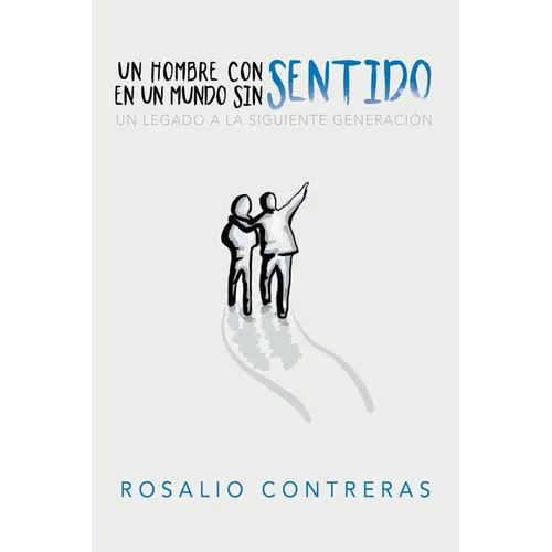 Un Hombre Con Sentido En Un Mundo Sin Sentido: Un Legado a La Siguiente Generación - Paperback