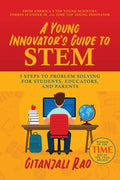 A Young Innovator's Guide to Stem: 5 Steps to Problem Solving for Students, Educators, and Parents - Paperback