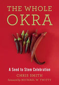 The Whole Okra: A Seed to Stem Celebration - Paperback